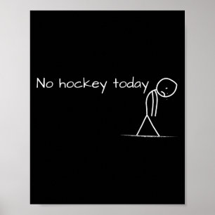 No Hockey Today Sad Stick Figure Geweldig cadeau v Poster