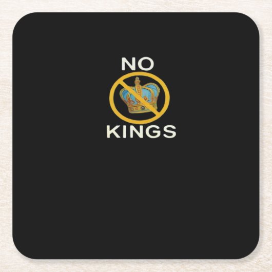 No Kings  Funny Design Vierkante Kartonnen Onderzetter (Voorkant)