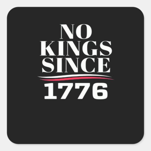 No Kings In America Since 1776 #1 Classic Vierkante Sticker (Voorkant)