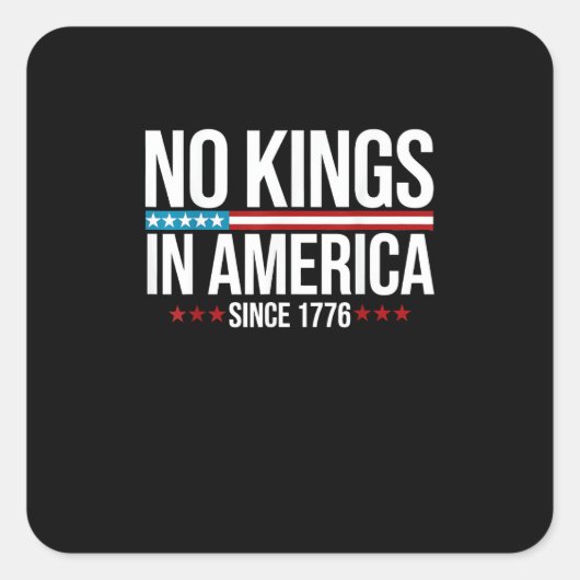 No Kings In America Since 1776 Artistic Graphic Vierkante Sticker (Voorkant)