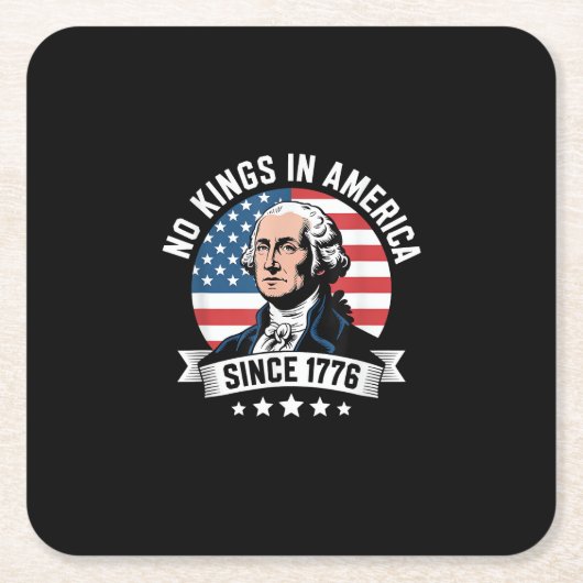 No Kings In America Since 1776 Funny Freedom Vibe Vierkante Kartonnen Onderzetter (Voorkant)