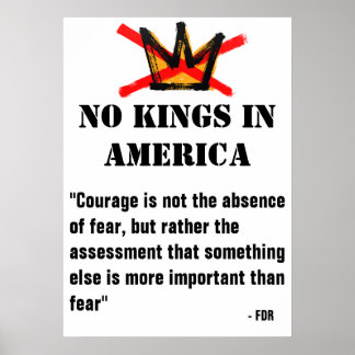 No Kings Protest poster - FDR Quote- Moed