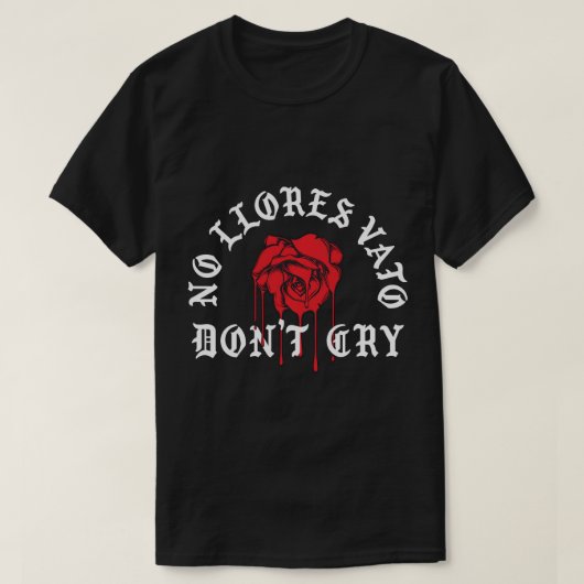 No Llores Vato Don't Cry Chicano Cholo Melting Ros T-shirt (Design voorkant)
