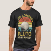 No Longer A Planet Pluto Never Forget T-shirt (Voorkant)