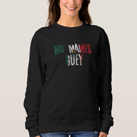 No Mames Guey Mexican Slang Mexico Flag Trui (Voorkant)