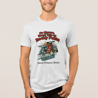 No Mames Road Trip naar Rocky Point T-shirt – Puer