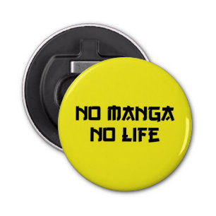 NO MANGA NO LIFE BUTTON FLESOPENER