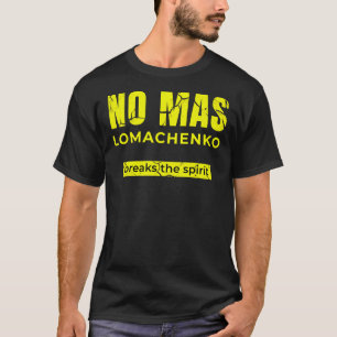 No Mas - voor Boxer Vasyl Lomachenko Fan T-shirt