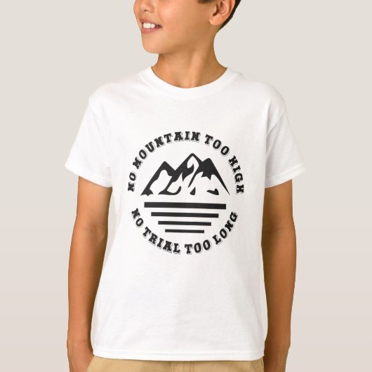 No mountain too high, no trail too long t-shirt (Voorkant)