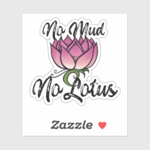 No Mud No lotus Blossom Sticker