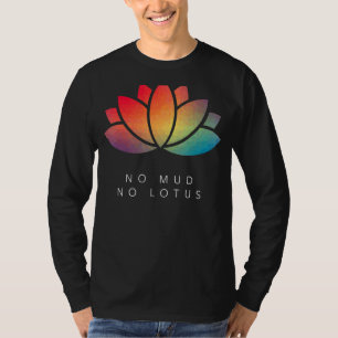 No Mud No Lotus Yoga Meditation Motivatie Sayin T-shirt