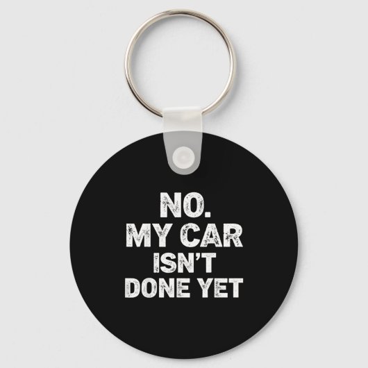 No My Car Is Not Ready Funny Mechanic  Sleutelhanger (Voorkant)