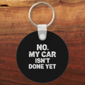 No My Car Is Not Ready Funny Mechanic  Sleutelhanger (Voorkant)