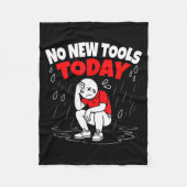 No New Tools Today Funny Fleece Deken (Voorkant)