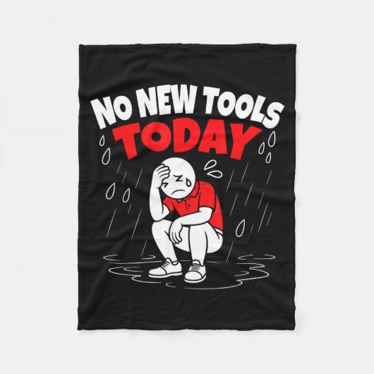 No New Tools Today Funny Fleece Deken (Voorkant)
