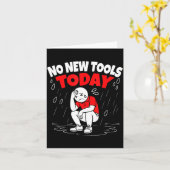 No New Tools Today Funny Kaart (Gele Bloem)