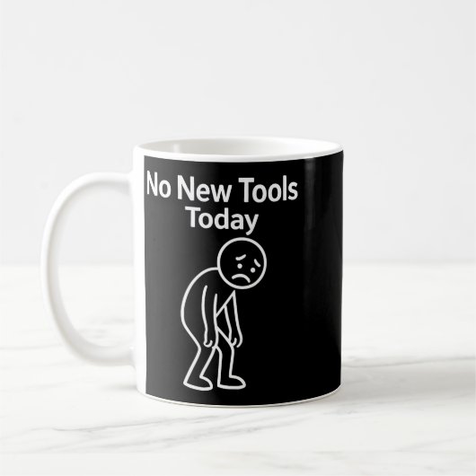 No New Tools Today Funny  Koffiemok (Links)