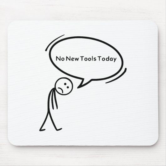 No New Tools Today Funny  Muismat (Voorkant)