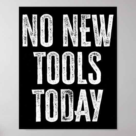 No New Tools Today Funny Poster (Voorkant)