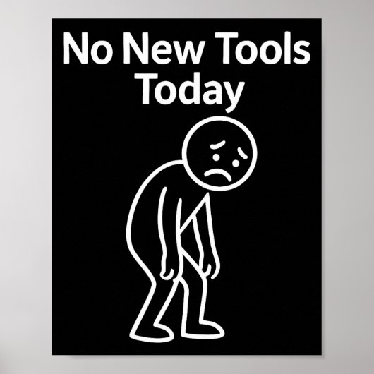No New Tools Today Funny  Poster (Voorkant)