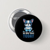 No New Tools Today Funny  Ronde Button 5,7 Cm (Voorkant /achterkant)
