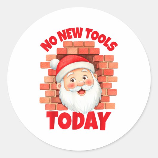 No New Tools Today Funny Ronde Sticker (Voorkant)