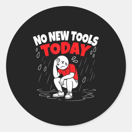 No New Tools Today Funny  Ronde Sticker (Voorkant)