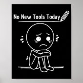 No New Tools Today Funny Saying Design Poster (Voorkant)