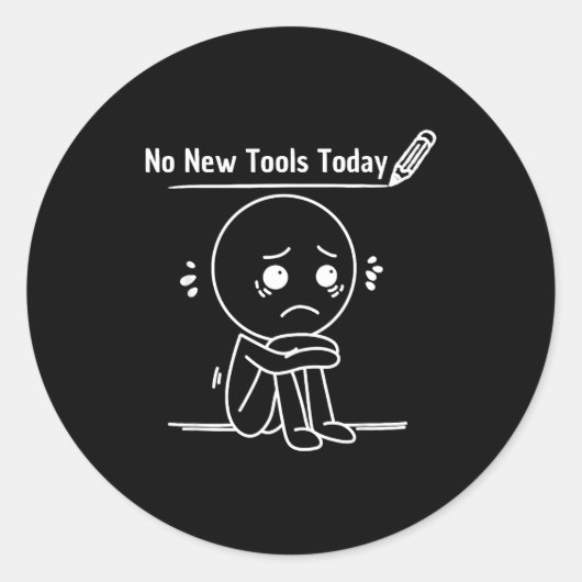 No New Tools Today Funny Saying Design  Ronde Sticker (Voorkant)