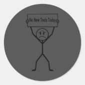 No New Tools Today Funny Saying  Ronde Sticker (Voorkant)