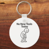 No New Tools Today Funny  Sleutelhanger (Voorkant)