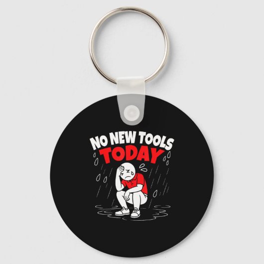 No New Tools Today Funny  Sleutelhanger (Voorkant)