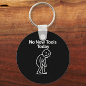 No New Tools Today Funny Sleutelhanger (Voorkant)