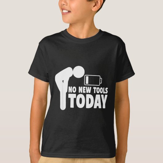 No New Tools Today Funny  T-shirt (Voorkant)
