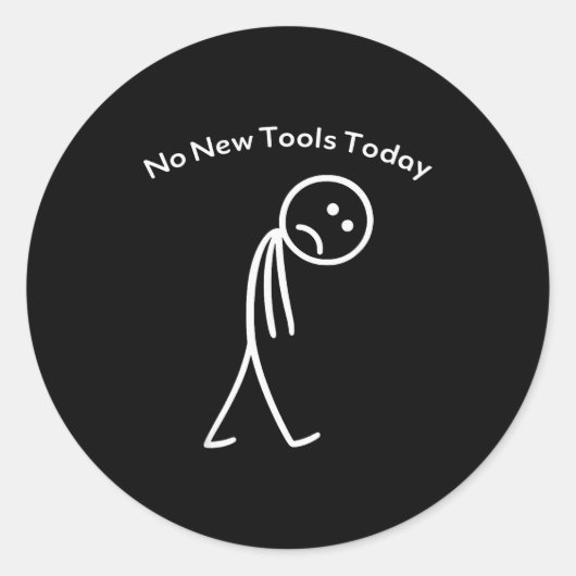 No New Tools Today Funny Work Humor Design Ronde Sticker (Voorkant)