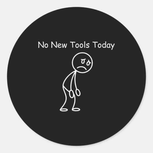 No New Tools Today  Ronde Sticker (Voorkant)