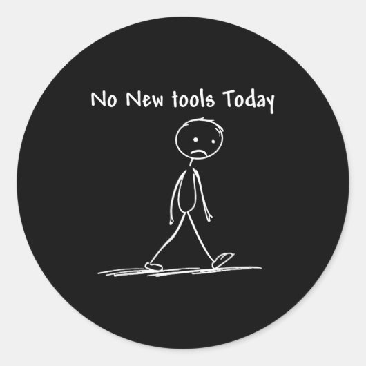 No New Tools Today  Ronde Sticker (Voorkant)