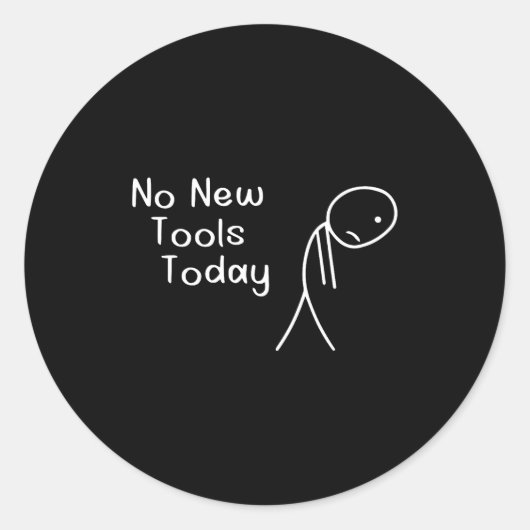 No New Tools Today  Ronde Sticker (Voorkant)
