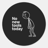 No New Tools Today Ronde Sticker (Voorkant)