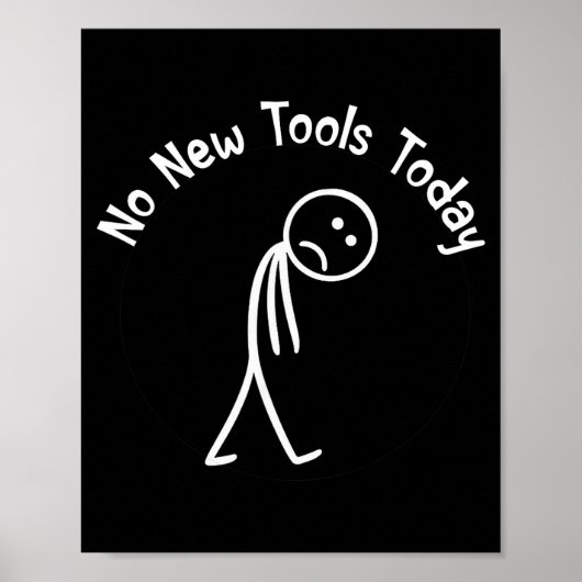No New Tools Today Shirt No New Tools Today Meme F Poster (Voorkant)