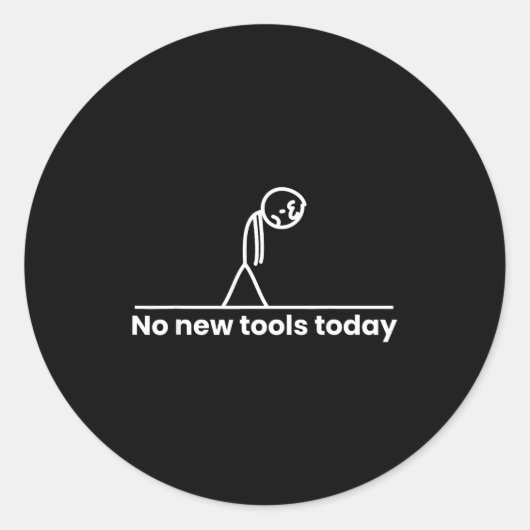 No New Tools Today Stickman Graphic Funny Men Wome Ronde Sticker (Voorkant)