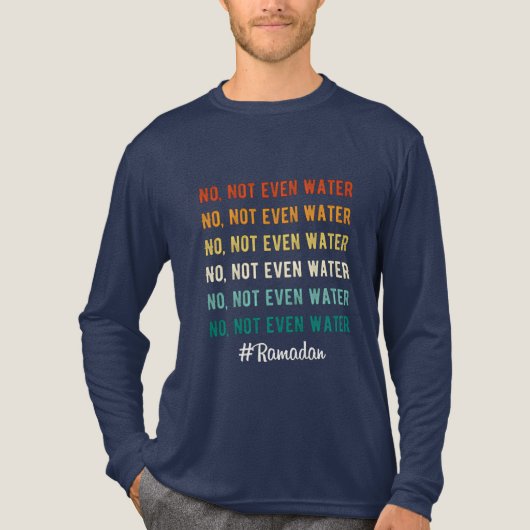 No Not Even Water Ramadan Typography Tri-Blend Shirt (Voorkant volledig)