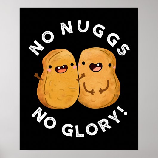 No Nuggs No Glory Funny Nuggets Pun Dark BG Poster (Voorkant)