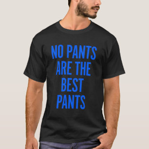 No Pants is de beste broek grappige grap Humor rom T-shirt