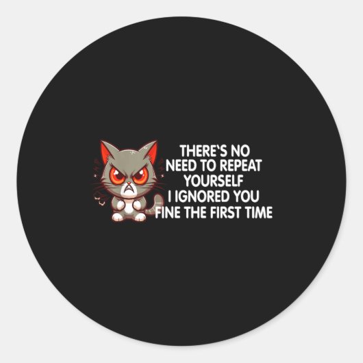 No Repeat Yourself I Ignored You Funny Cat Saying  Ronde Sticker (Voorkant)