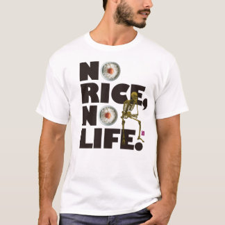 NO RICE NO LIFE. T-SHIRT