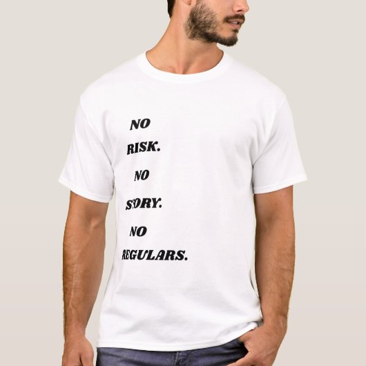 No Risk No Story No Regulars - Vetgedrukte Motivat T-shirt (Voorkant)