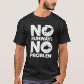 No Runway No Problem Helicopter Pilot Aviation Pu T-shirt (Voorkant)