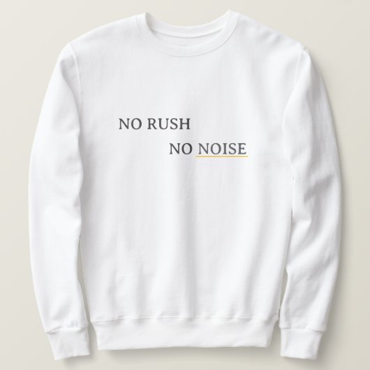 No Rush No Noise – Minimal Calm Typography Design Trui (Design voorkant)