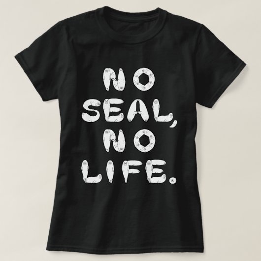 NO SEAL, NO LIFE. T-SHIRT (Design voorkant)